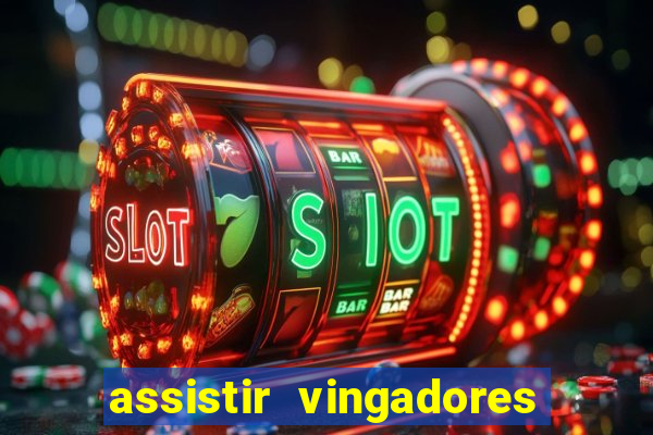 assistir vingadores ultimato filme completo dublado